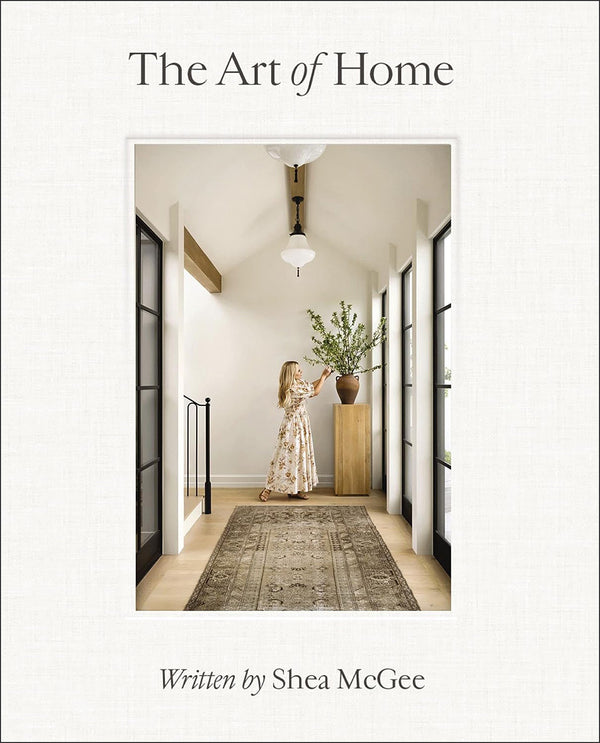 The Art of Home - A Designer Guide to Creating an Elevated Yet Approachable Home